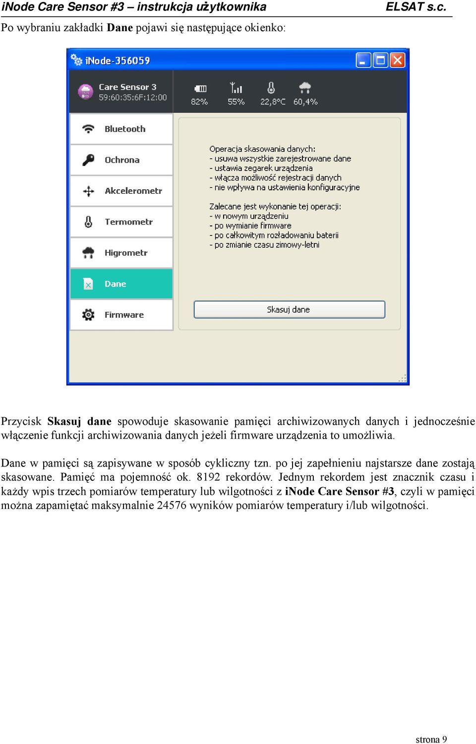 po jej zapełnieniu najstarsze dane zostają skasowane. Pamięć ma pojemność ok. 8192 rekordów.