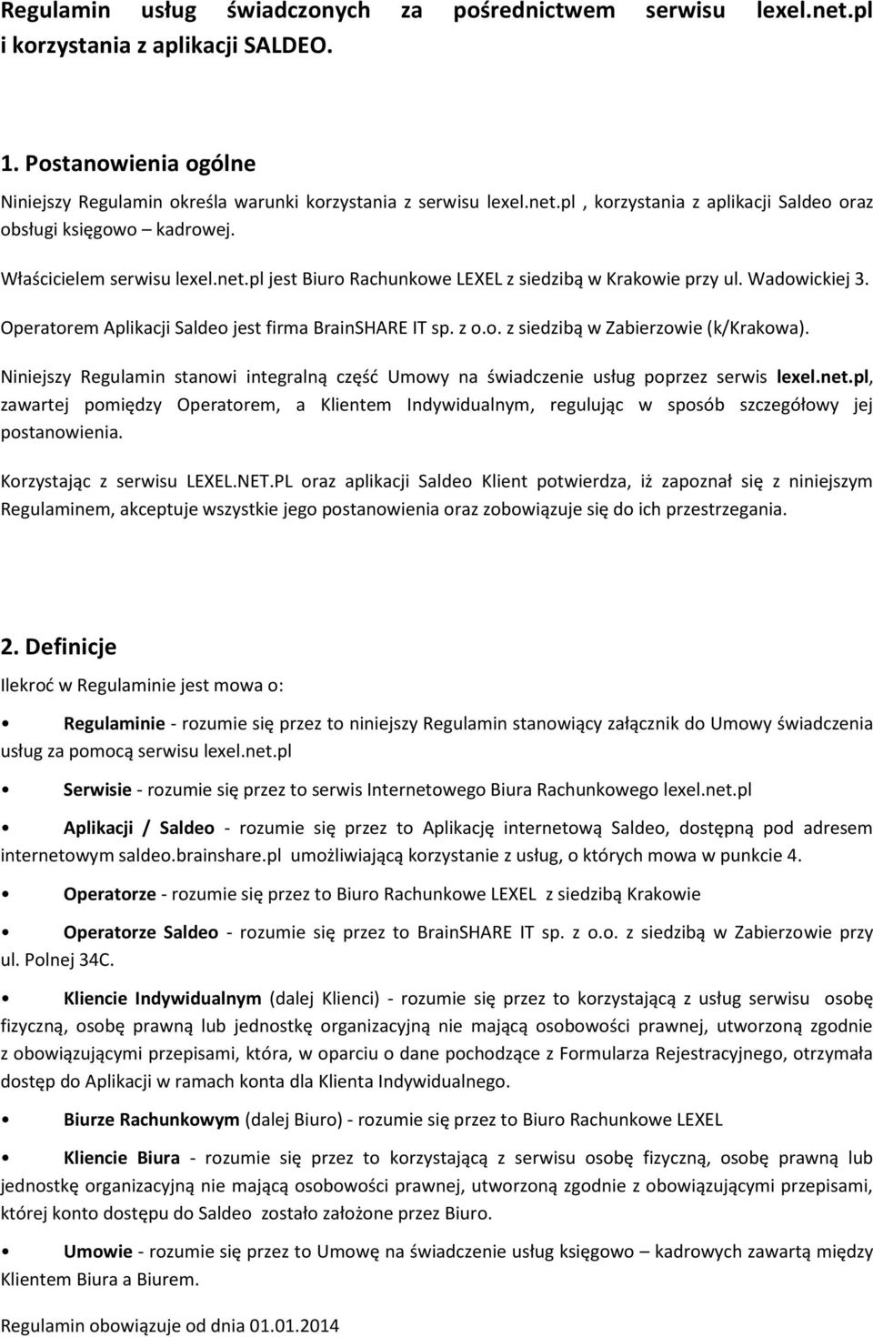 Niniejszy Regulamin stanowi integralną część Umowy na świadczenie usług poprzez serwis lexel.net.