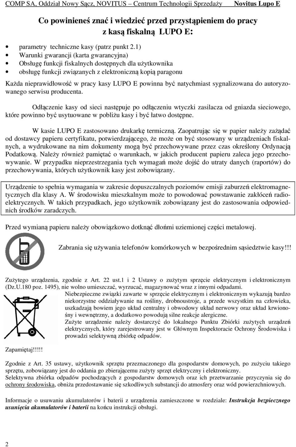 powinna być natychmiast sygnalizowana do autoryzowanego serwisu producenta.