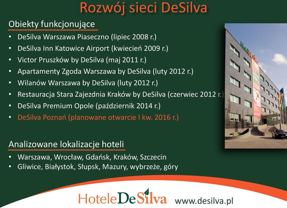) Restauracja Stara Zajezdnia Kraków by DeSilva (czerwiec 2012 r.) DeSilva Premium Opole (październik 2014 r.