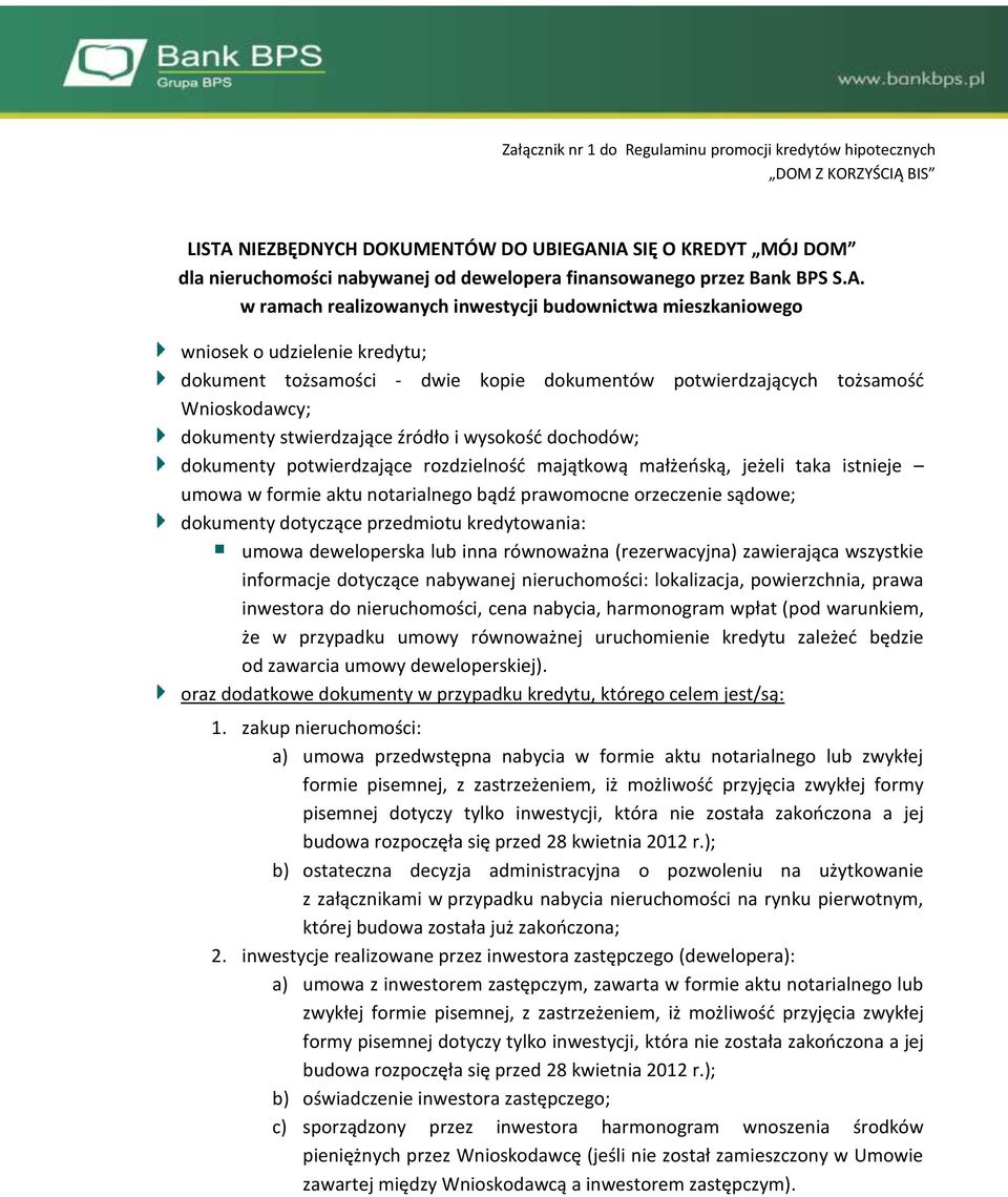 w ramach realizowanych inwestycji budownictwa mieszkaniowego wniosek o udzielenie kredytu; dokument tożsamości - dwie kopie dokumentów potwierdzających tożsamość Wnioskodawcy; dokumenty stwierdzające