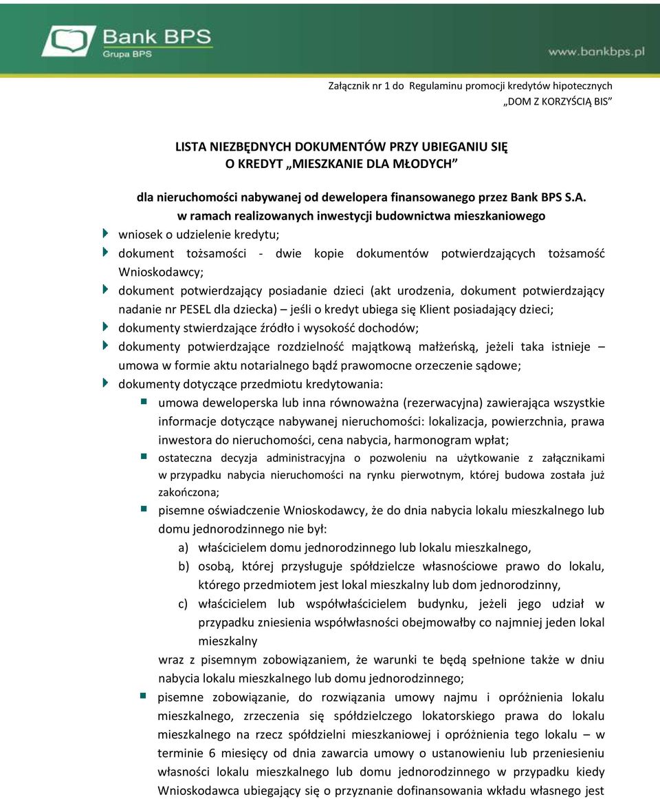 w ramach realizowanych inwestycji budownictwa mieszkaniowego wniosek o udzielenie kredytu; dokument tożsamości - dwie kopie dokumentów potwierdzających tożsamość Wnioskodawcy; dokument potwierdzający