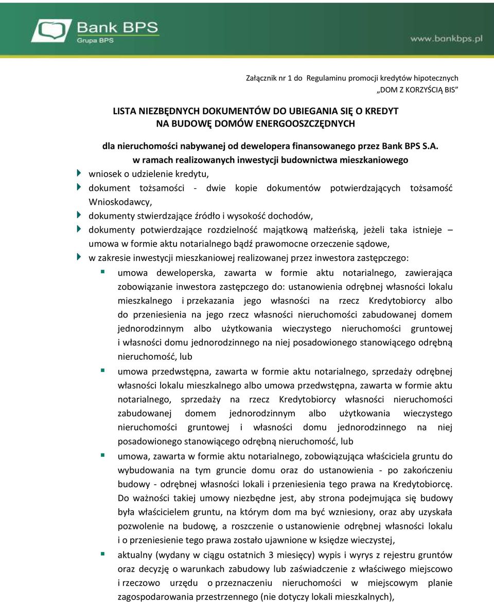 w ramach realizowanych inwestycji budownictwa mieszkaniowego wniosek o udzielenie kredytu, dokument tożsamości - dwie kopie dokumentów potwierdzających tożsamość Wnioskodawcy, dokumenty stwierdzające