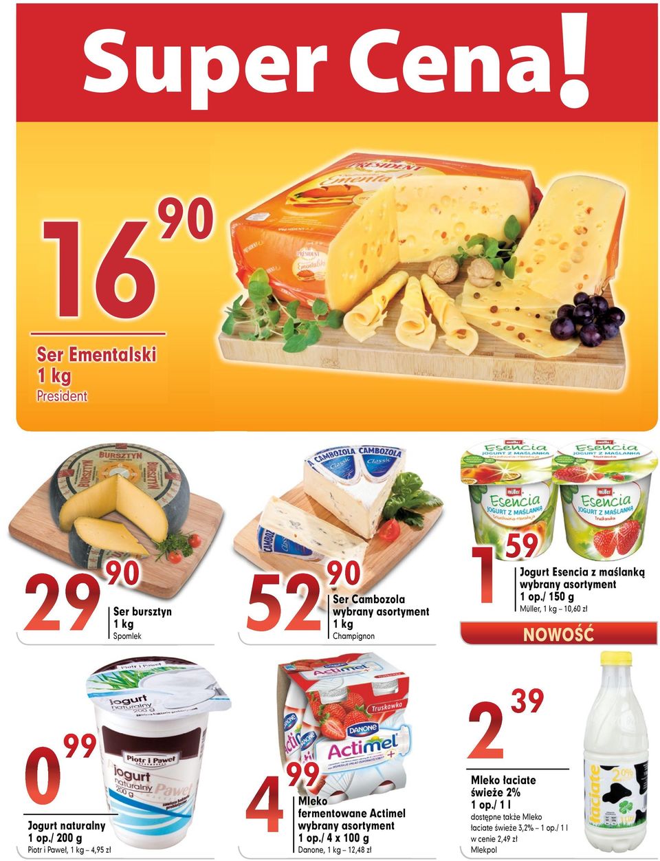 fermentowane Actimel 1 op./ 4 x 100 g Danone, 12,48 zł 1 59 2 39 Jogurt Esencia z maślanką 1 op.
