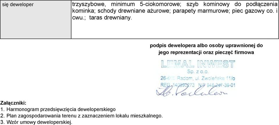 podpis dewelopera albo osoby uprawnionej do jego reprezentacji oraz pieczęć firmowa Załączniki: 1.