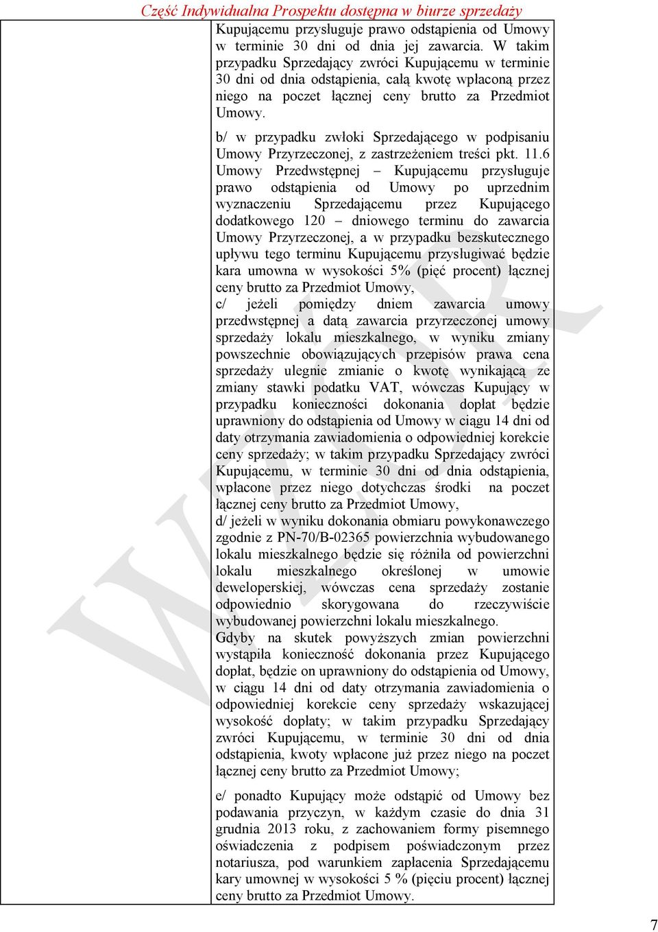 b/ w przypadku zwłoki Sprzedającego w podpisaniu Umowy Przyrzeczonej, z zastrzeżeniem treści pkt. 11.