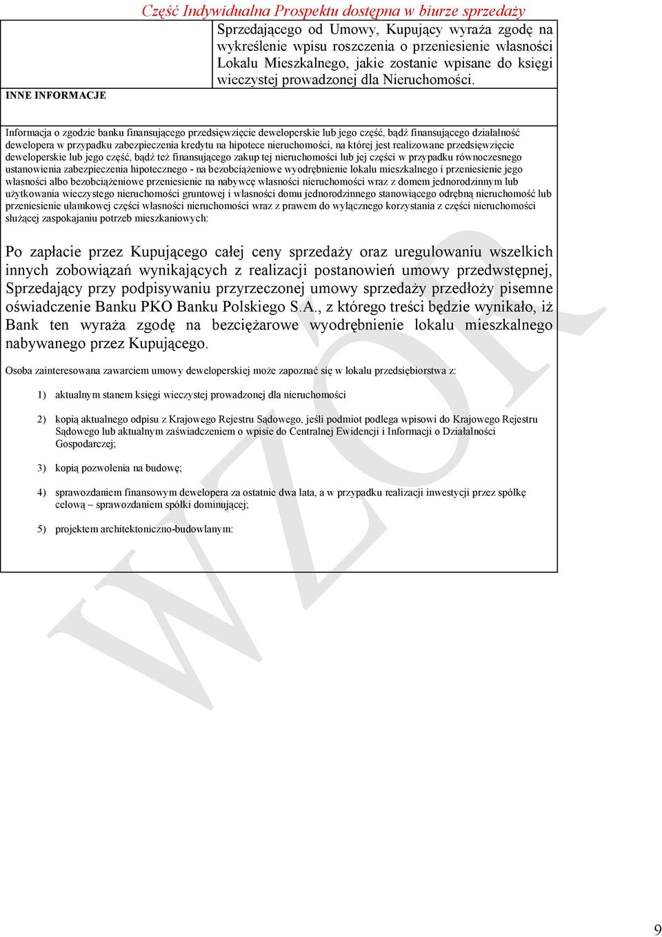 Informacja o zgodzie banku finansującego przedsięwzięcie deweloperskie lub jego część, bądź finansującego działalność dewelopera w przypadku zabezpieczenia kredytu na hipotece nieruchomości, na