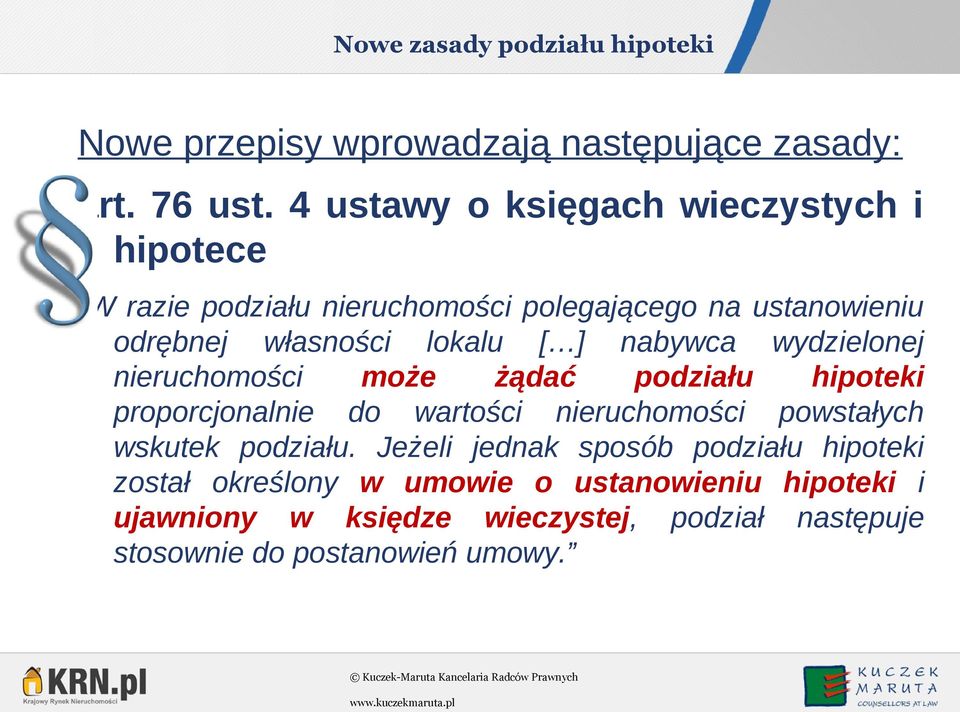 ] nabywca wydzielonej nieruchomości może żądać podziału hipoteki proporcjonalnie do wartości nieruchomości powstałych wskutek