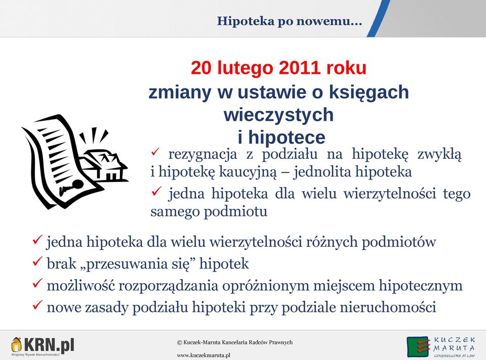 zwykłą i hipotekę kaucyjną jednolita hipoteka jedna hipoteka dla wielu wierzytelności tego samego podmiotu