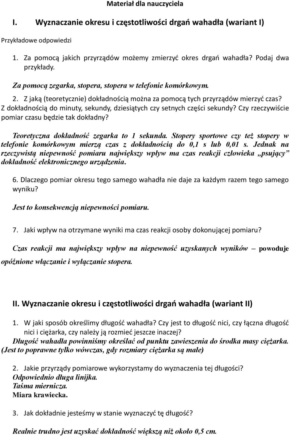 Z dokładnością do minuty, sekundy, dziesiątych czy setnych części sekundy? Czy rzeczywiście pomiar czasu będzie tak dokładny? Teoretyczna dokładność zegarka to 1 sekunda.