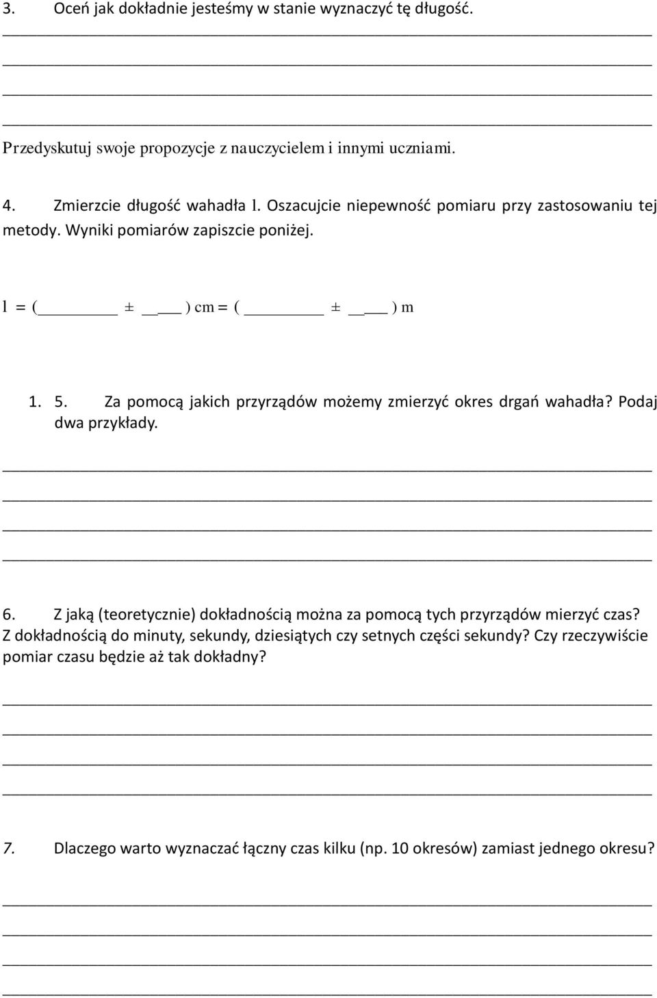 Za pomocą jakich przyrządów możemy zmierzyć okres drgań wahadła? Podaj dwa przykłady. 6.