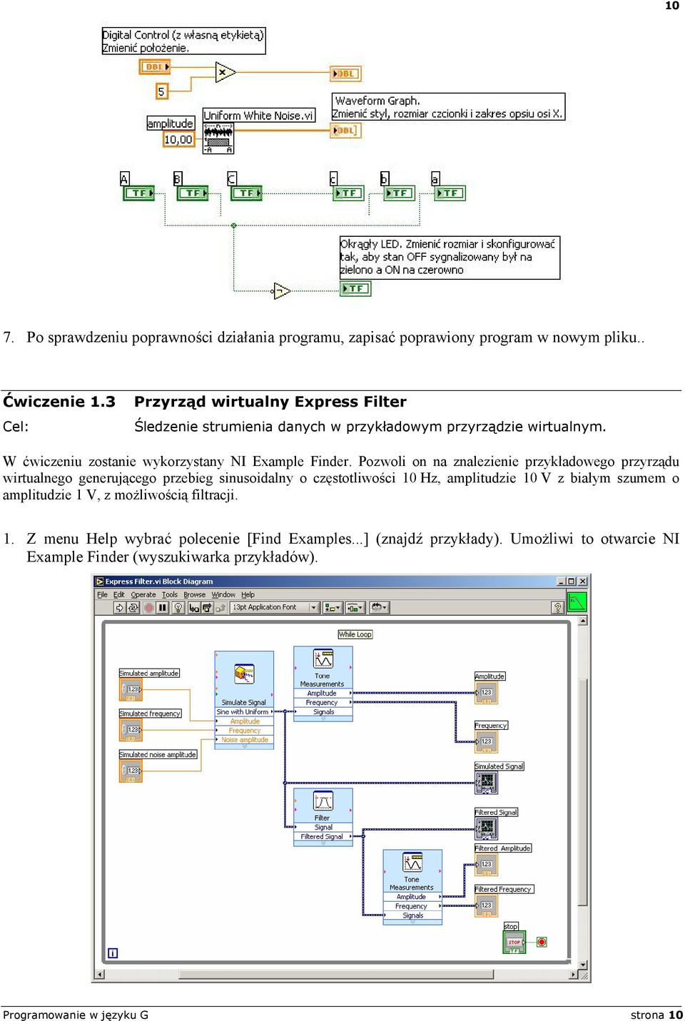 Pozwoli on na znalezienie przykładowego przyrządu wirtualnego generującego przebieg sinusoidalny o częstotliwości 10 Hz, amplitudzie 10 V z białym szumem o