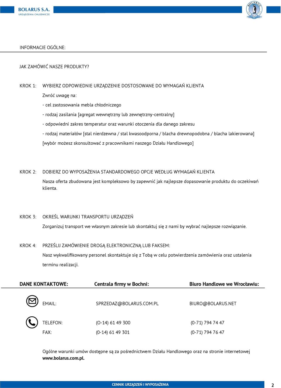 odpowiedni zakres temperatur oraz warunki otoczenia dla danego zakresu - rodzaj materiałów [stal nierdzewna / stal kwasoodporna / blacha drewnopodobna / blacha lakierowana] [wybór możesz skonsultować