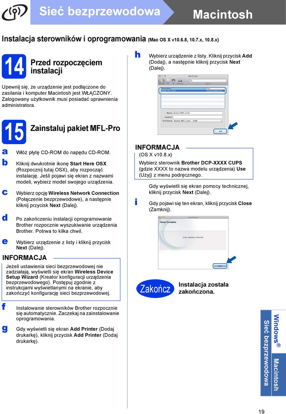 15 Zinstluj pkiet MFL-Pro e f Włóż płytę CD-ROM o npęu CD-ROM. Kliknij wukrotnie ikonę Strt Here OSX (Rozpoznij tutj OSX), y rozpoząć instlję.