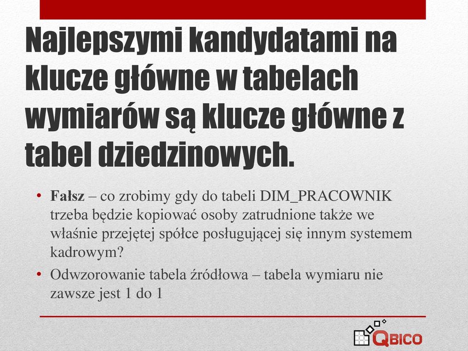 Fałsz co zrobimy gdy do tabeli DIM_PRACOWNIK trzeba będzie kopiować osoby