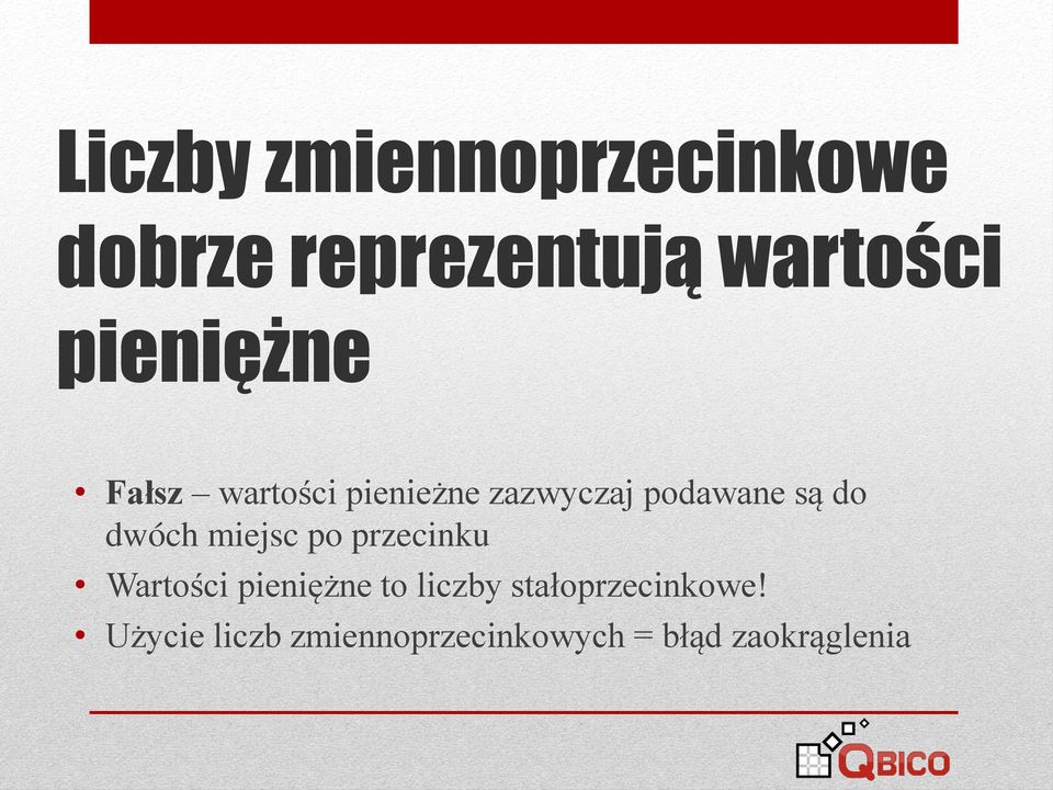 dwóch miejsc po przecinku Wartości pieniężne to liczby