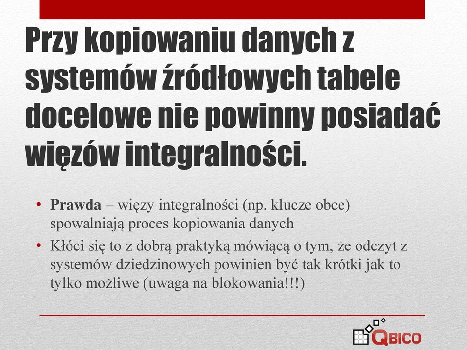 klucze obce) spowalniają proces kopiowania danych Kłóci się to z dobrą praktyką