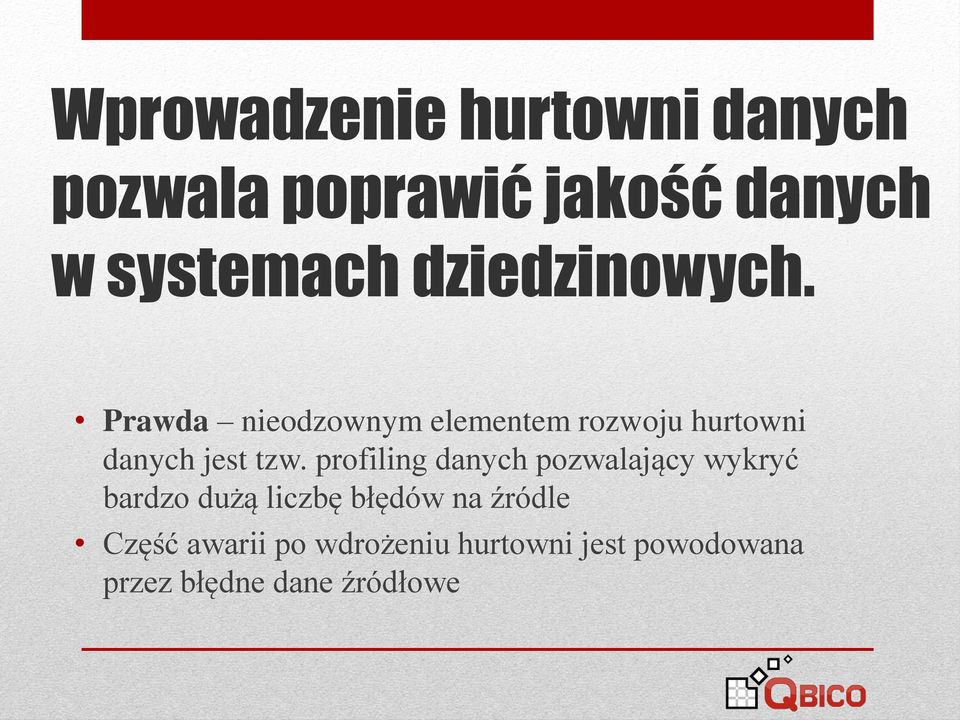 Prawda nieodzownym elementem rozwoju hurtowni danych jest tzw.