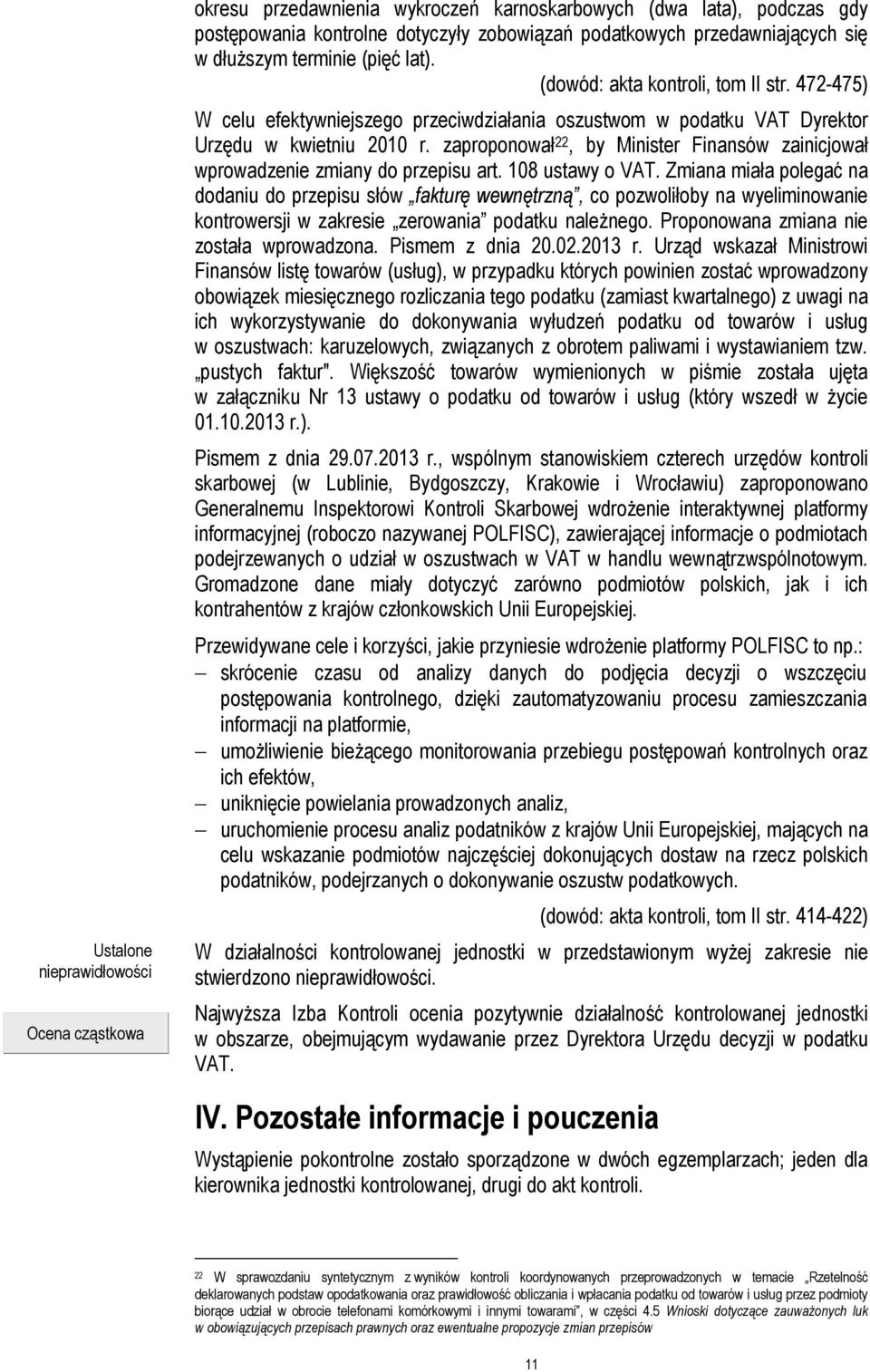 zaproponował 22, by Minister Finansów zainicjował wprowadzenie zmiany do przepisu art. 108 ustawy o VAT.