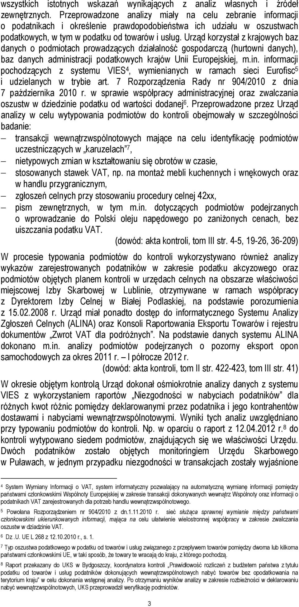 Urząd korzystał z krajowych baz danych o podmiotach prowadzących działalność gospodarczą (hurtowni danych), baz danych admini