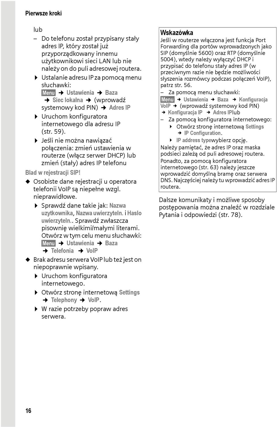 Jeśli nie można nawiązać połączenia: zmień ustawienia w routerze (włącz serwer DHCP) lub zmień (stały) adres IP telefonu Blad w rejestracji SIP!