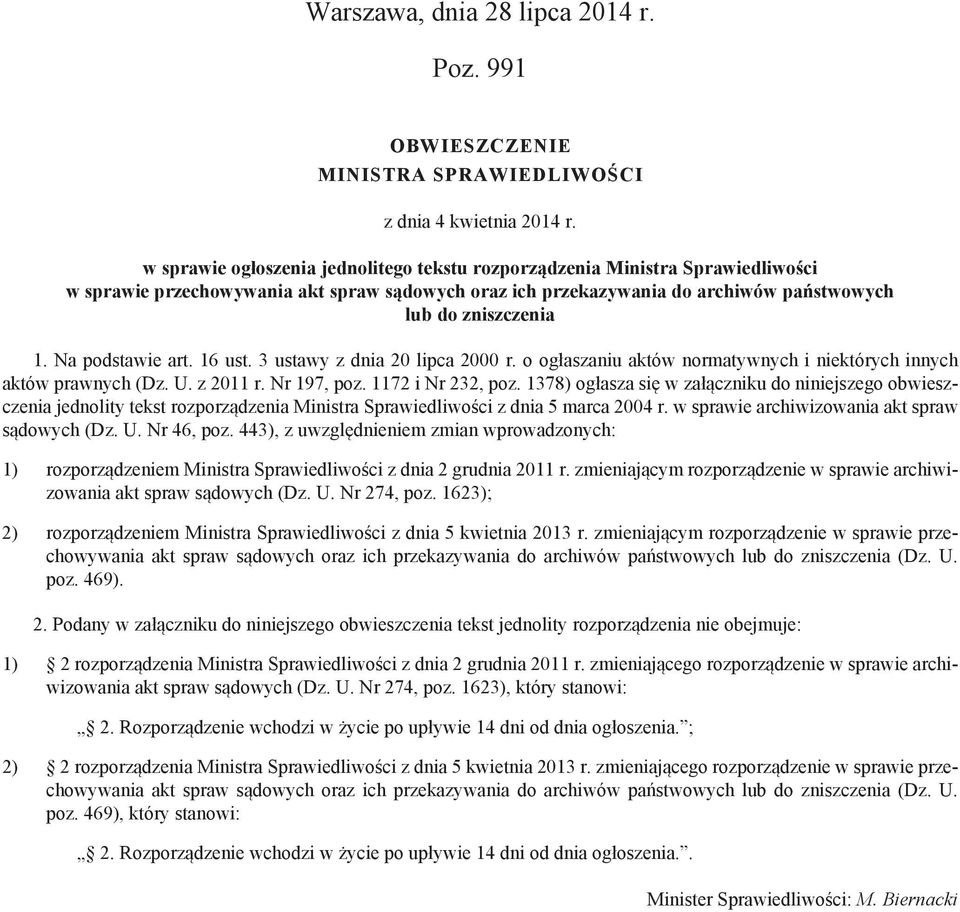 Na podstawie art. 16 ust. 3 ustawy z dnia 20 lipca 2000 r. o ogłaszaniu aktów normatywnych i niektórych innych aktów prawnych (Dz. U. z 2011 r. Nr 197, poz. 1172 i Nr 232, poz.