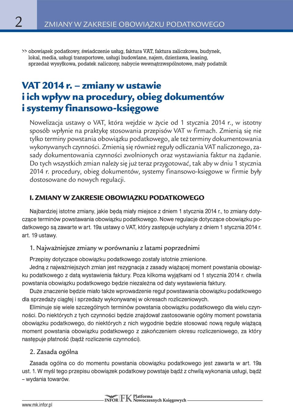 zmiany w ustawie i ich wpływ na procedury, obieg dokumentów i systemy finansowo-księgowe Nowelizacja ustawy o VAT, która wejdzie w życie od 1 stycznia 2014 r.