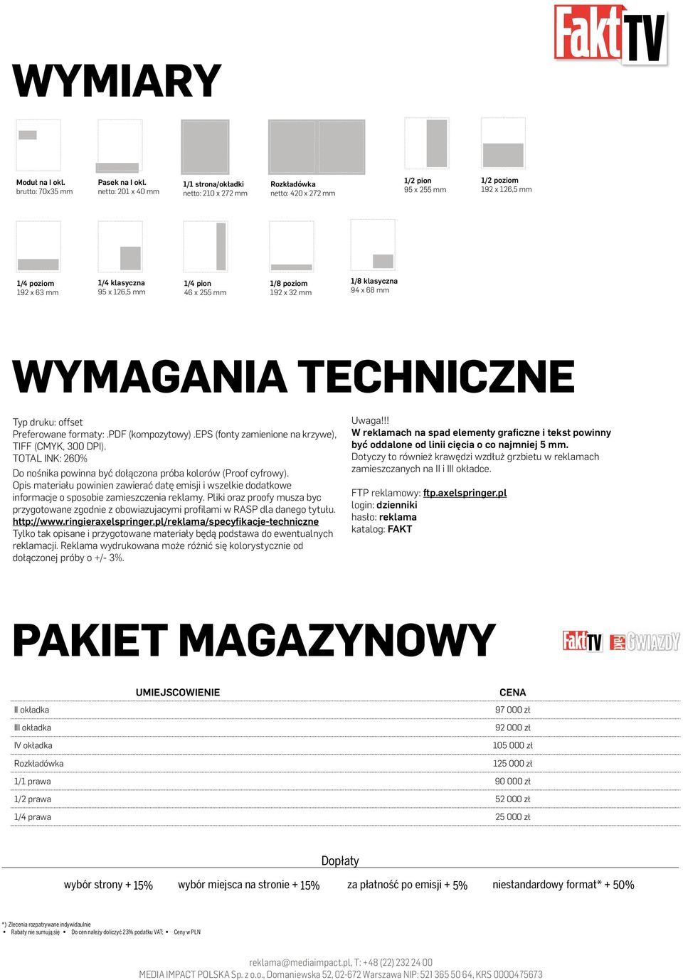 1/8 poziom 192 x 32 mm 1/8 klasyczna 94 x 68 mm WYMAGANIA TECHNICZNE Typ druku: offset Preferowane formaty:.pdf (kompozytowy).eps (fonty zamienione na krzywe), TIFF (CMYK, 300 DPI).