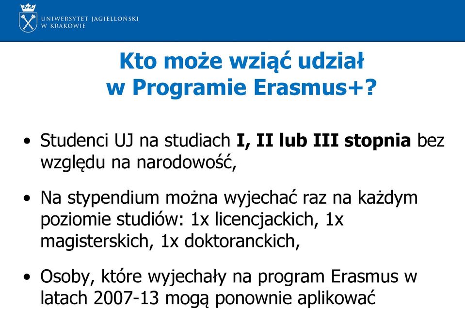 stypendium można wyjechać raz na każdym poziomie studiów: 1x licencjackich, 1x