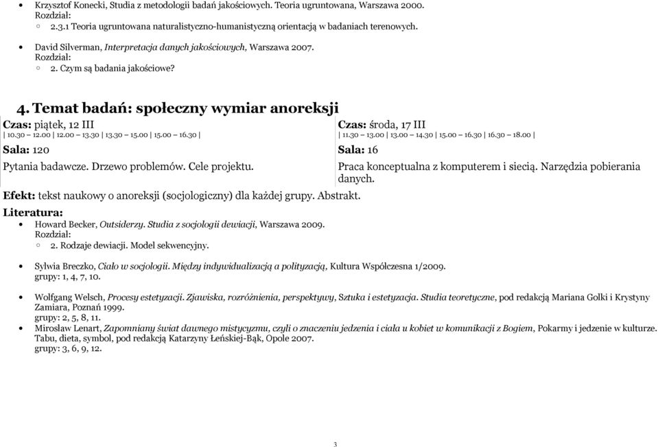 Cele projektu. Efekt: tekst naukowy o anoreksji (socjologiczny) dla każdej grupy. Abstrakt. Howard Becker, Outsiderzy. Studia z socjologii dewiacji, Warszawa 2009. 2. Rodzaje dewiacji.