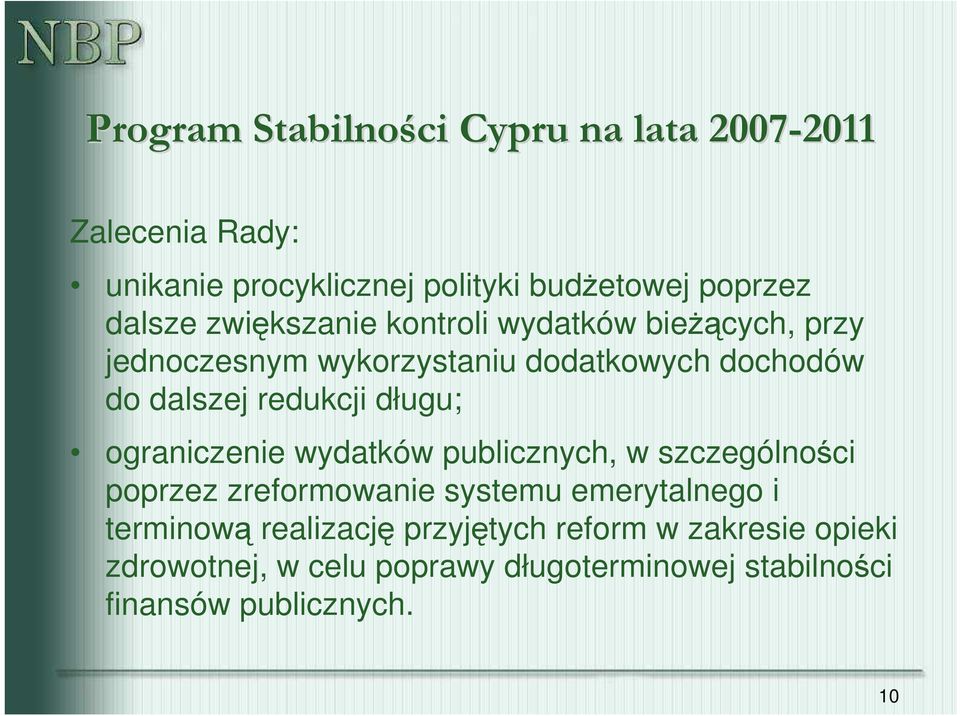 redukcji długu; ograniczenie wydatków publicznych, w szczególności poprzez zreformowanie systemu emerytalnego i