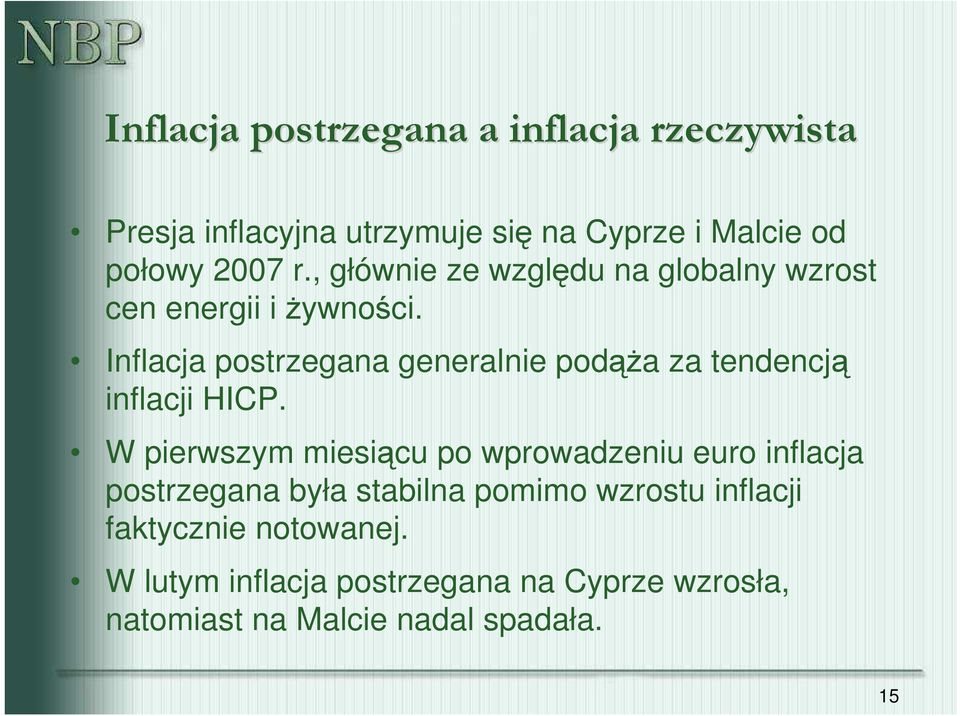 Inflacja postrzegana generalnie podąŝa za tendencją inflacji HICP.