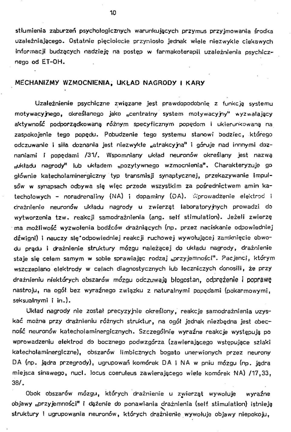 MECHANIZMY WZMOCNIENIA, UKŁAD NAGRODY I KARY Uzależnienie psychiczne związane jest prawdopodobni~ z funkcją systemu motywacy}1ego, określanego jako ncentrałny system motywacyj1y" wyzwalający