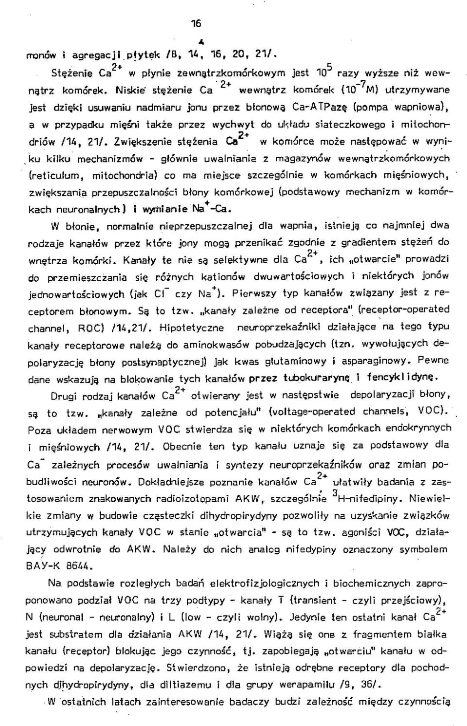 siateczkowego i mitochondriów 114, 21/. Zwiększenie stężenia ~2+ w komórce może następować w wy~i.