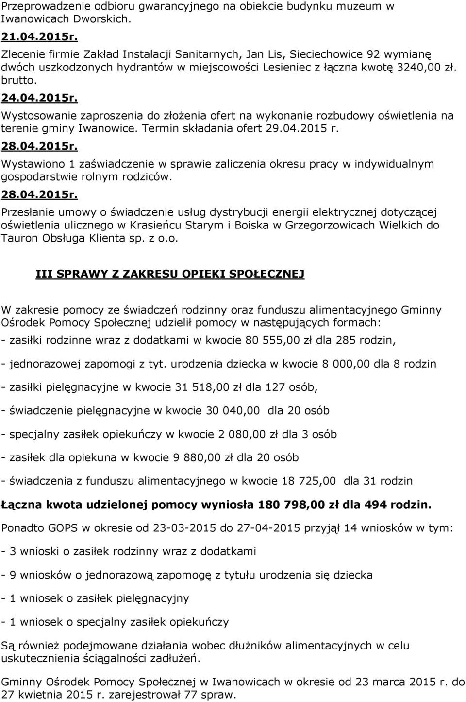 Wystosowanie zaproszenia do złożenia ofert na wykonanie rozbudowy oświetlenia na terenie gminy Iwanowice. Termin składania ofert 29.04.2015 r. 28.04.2015r.