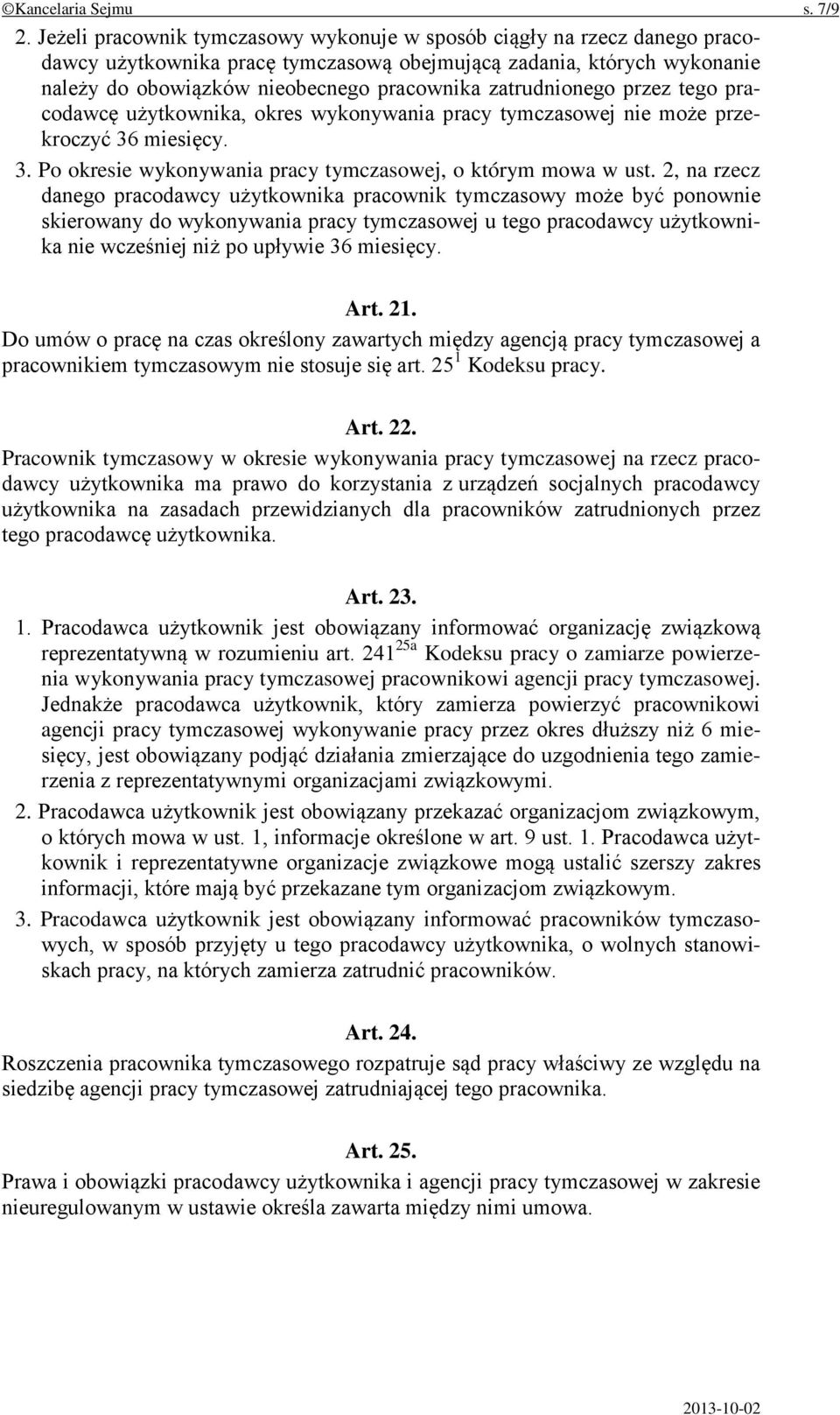 zatrudnionego przez tego pracodawcę użytkownika, okres wykonywania pracy tymczasowej nie może przekroczyć 36 miesięcy. 3. Po okresie wykonywania pracy tymczasowej, o którym mowa w ust.