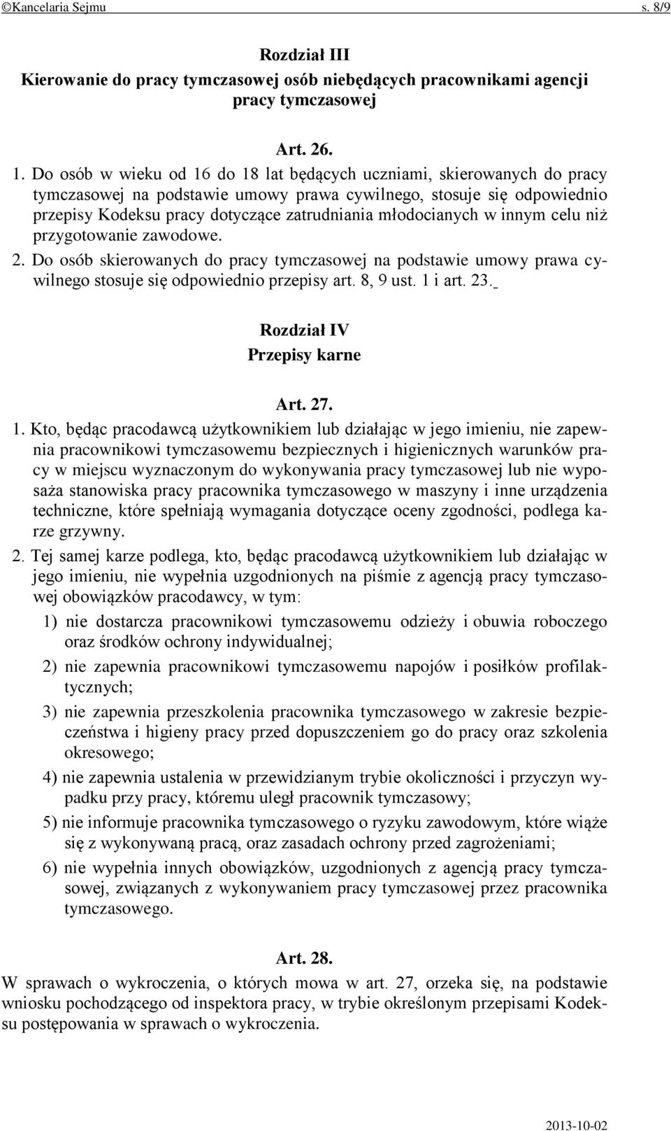 młodocianych w innym celu niż przygotowanie zawodowe. 2. Do osób skierowanych do pracy tymczasowej na podstawie umowy prawa cywilnego stosuje się odpowiednio przepisy art. 8, 9 ust. 1 i art. 23.