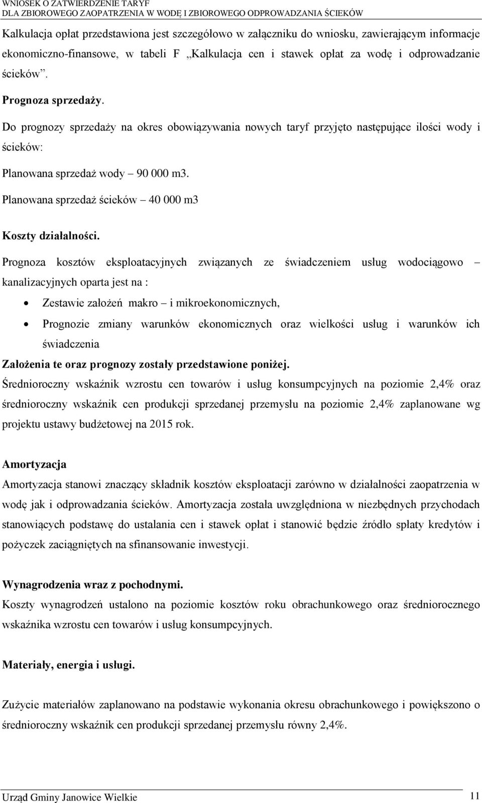 Planowana sprzedaż ścieków 40 000 m3 Koszty działalności.