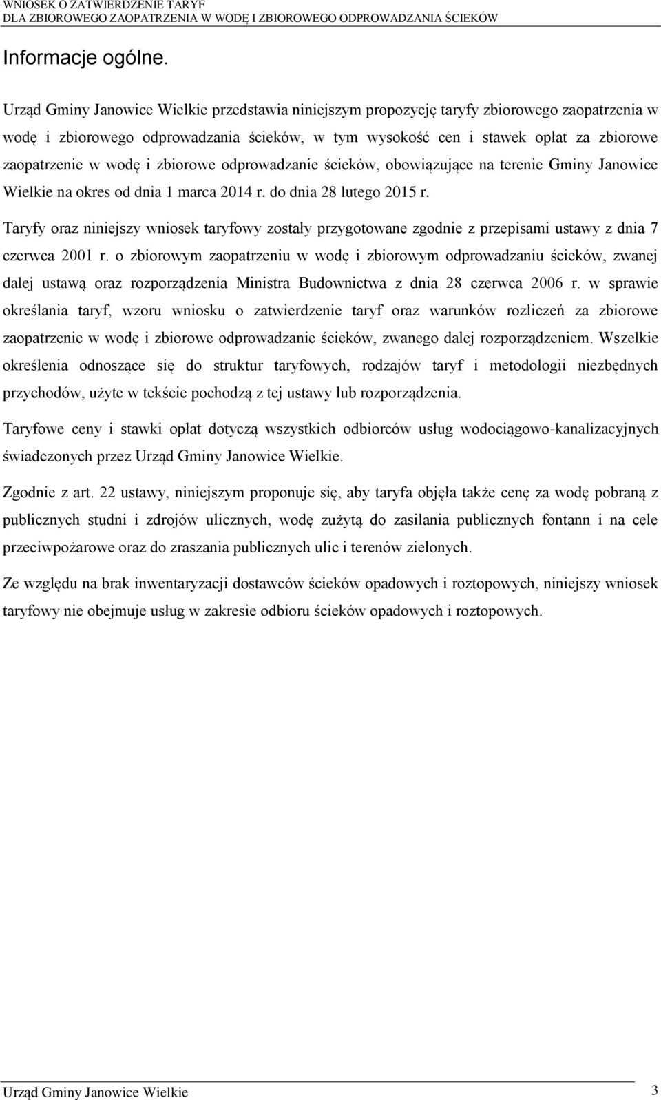 wodę i zbiorowe odprowadzanie ścieków, obowiązujące na terenie Gminy Janowice Wielkie na okres od dnia 1 marca 2014 r. do dnia 28 lutego 2015 r.