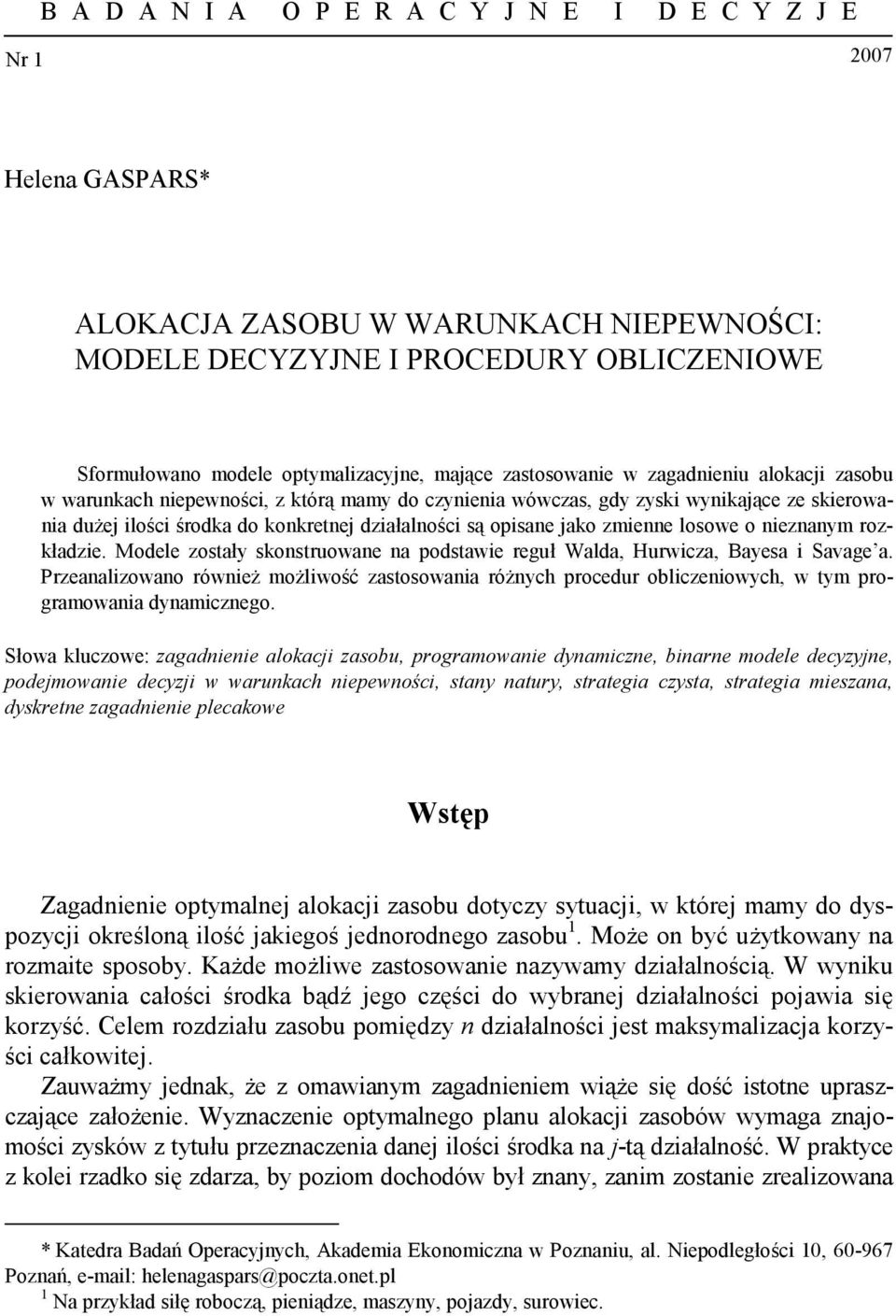 losowe o nieznanym rozładzie. Modele zostały sonstruowane na podstawie reguł Walda, Hurwicza, Bayesa i Savage a.