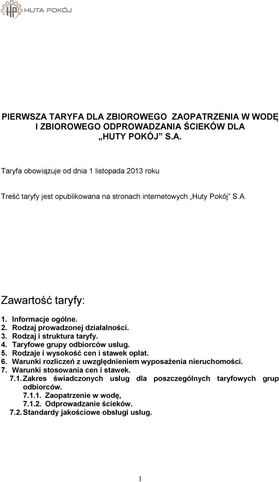 3. Rodzaj i struktura taryfy. 4. Taryfowe grupy odbiorców usług. 5. Rodzaje i wysokość cen i stawek opłat. 6.