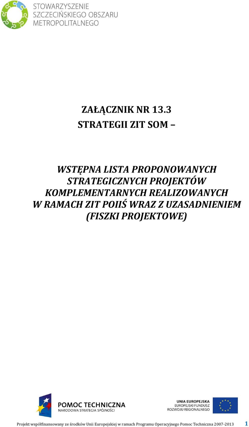 KOMPLEMENTARNYCH REALIZOWANYCH W RAMACH ZIT POIIŚ WRAZ Z UZASADNIENIEM