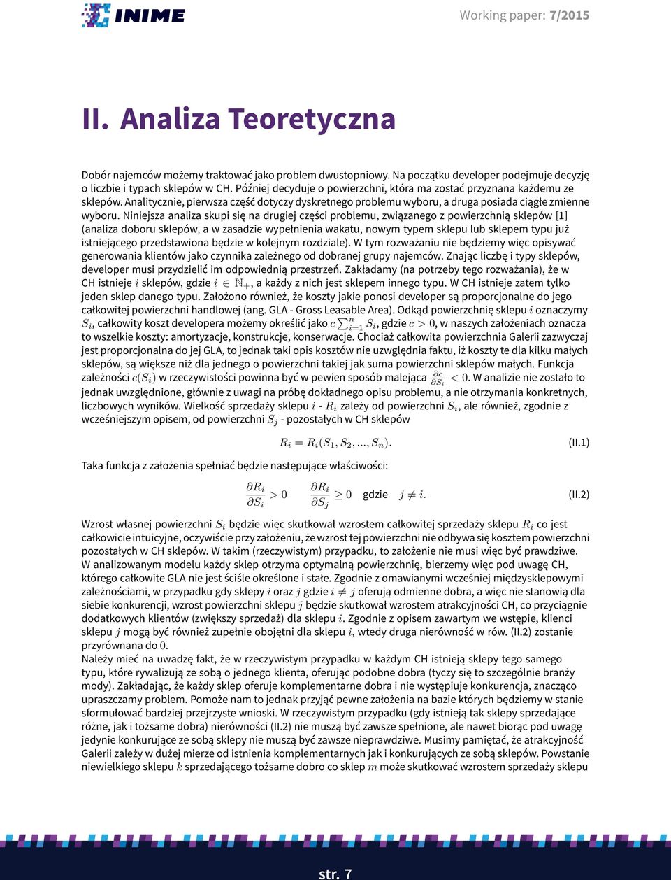 Niniejsza analiza skupi się na drugiej części problemu, związanego z powierzchnią sklepów [1] (analiza doboru sklepów, a w zasadzie wypełnienia wakatu, nowym typem sklepu lub sklepem typu już