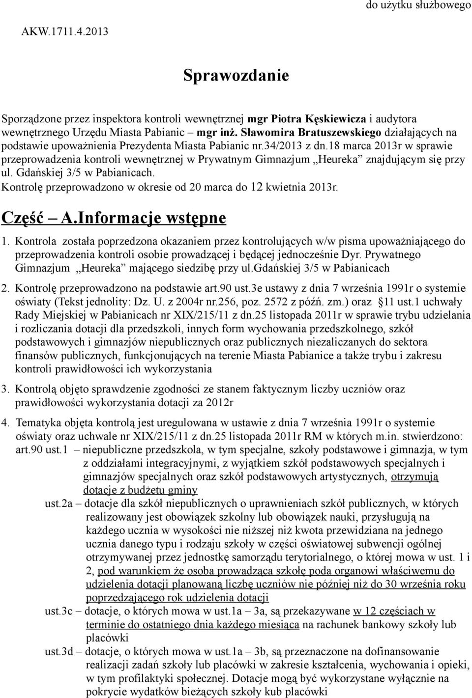 18 marca 2013r w sprawie przeprowadzenia kontroli wewnętrznej w Prywatnym Gimnazjum Heureka znajdującym się przy ul. Gdańskiej 3/5 w Pabianicach.