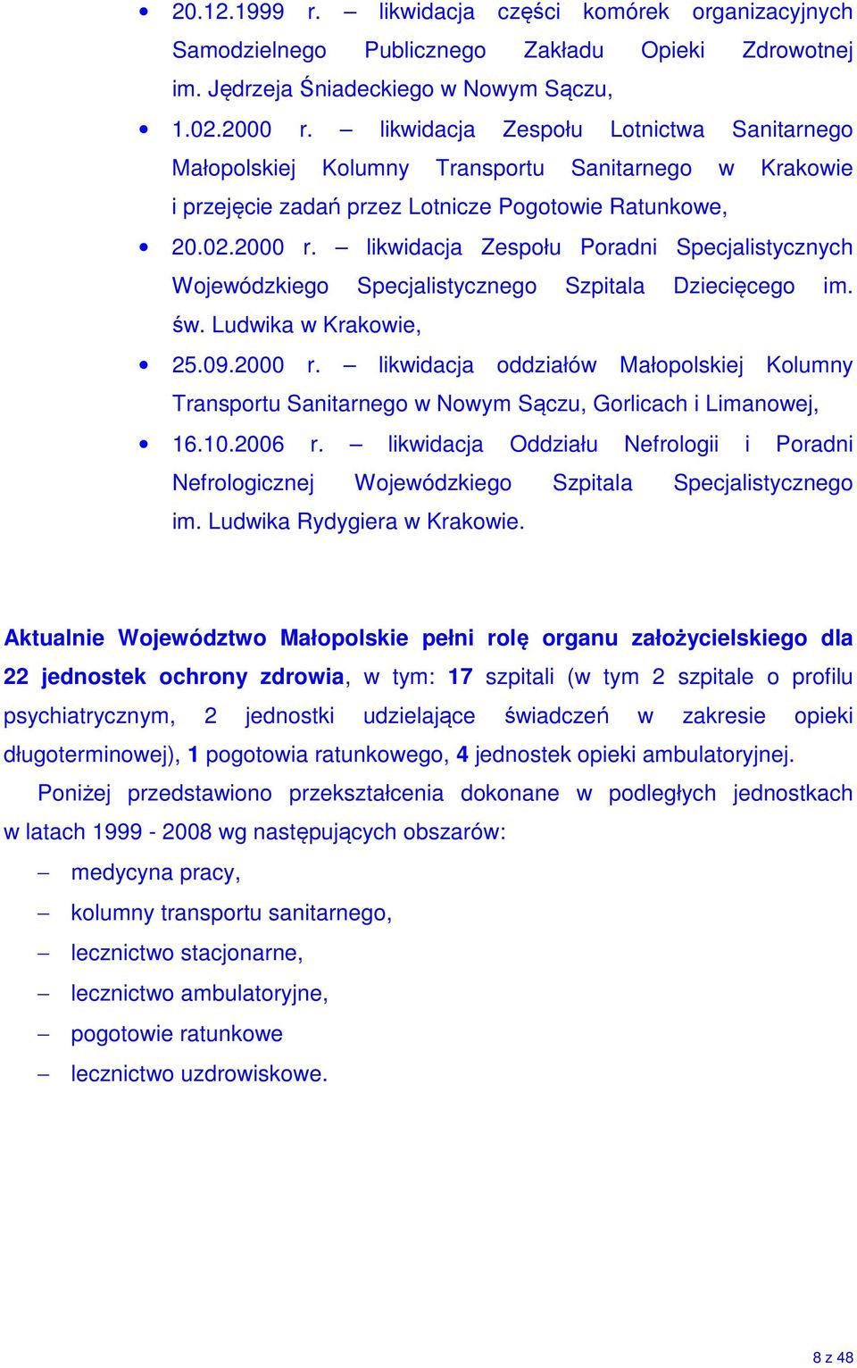 likwidacja Zespołu Poradni Specjalistycznych Wojewódzkiego Specjalistycznego Szpitala Dziecięcego im. św. Ludwika w Krakowie, 25.09.2000 r.