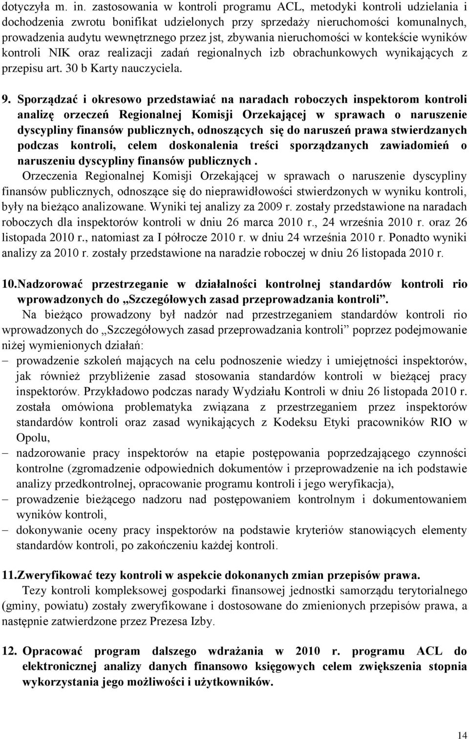 zbywania nieruchomości w kontekście wyników kontroli NIK oraz realizacji zadań regionalnych izb obrachunkowych wynikających z przepisu art. 30 b Karty nauczyciela. 9.