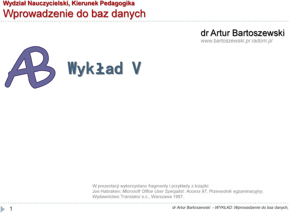 pl Wykład V W prezentacji wykorzystano fragmenty i przykłady z książki: Joe