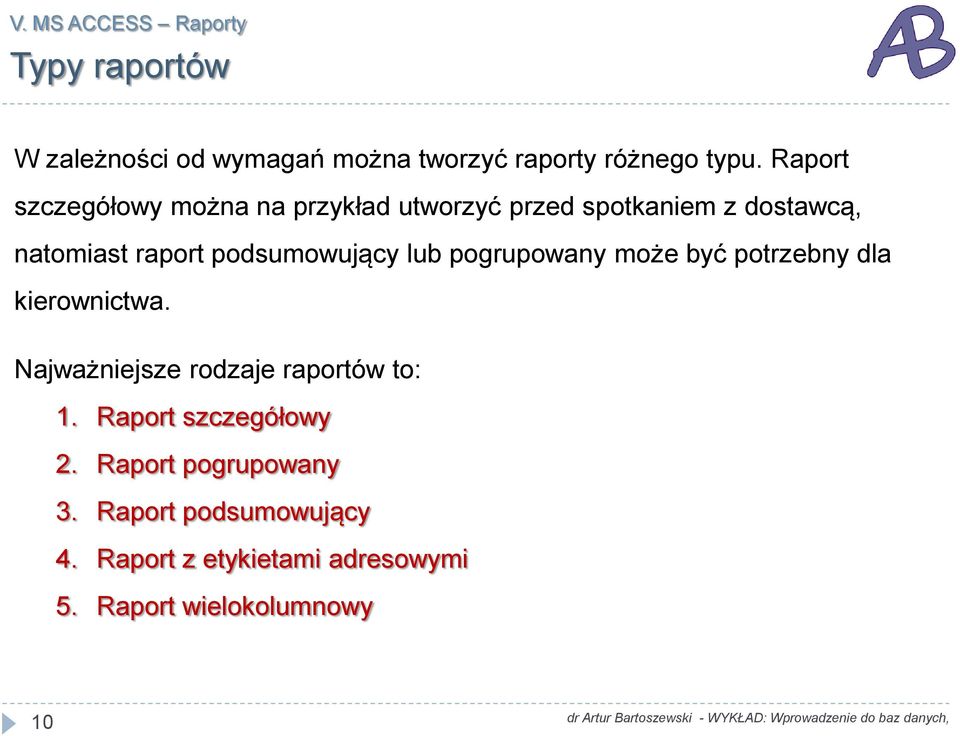 podsumowujący lub pogrupowany może być potrzebny dla kierownictwa.