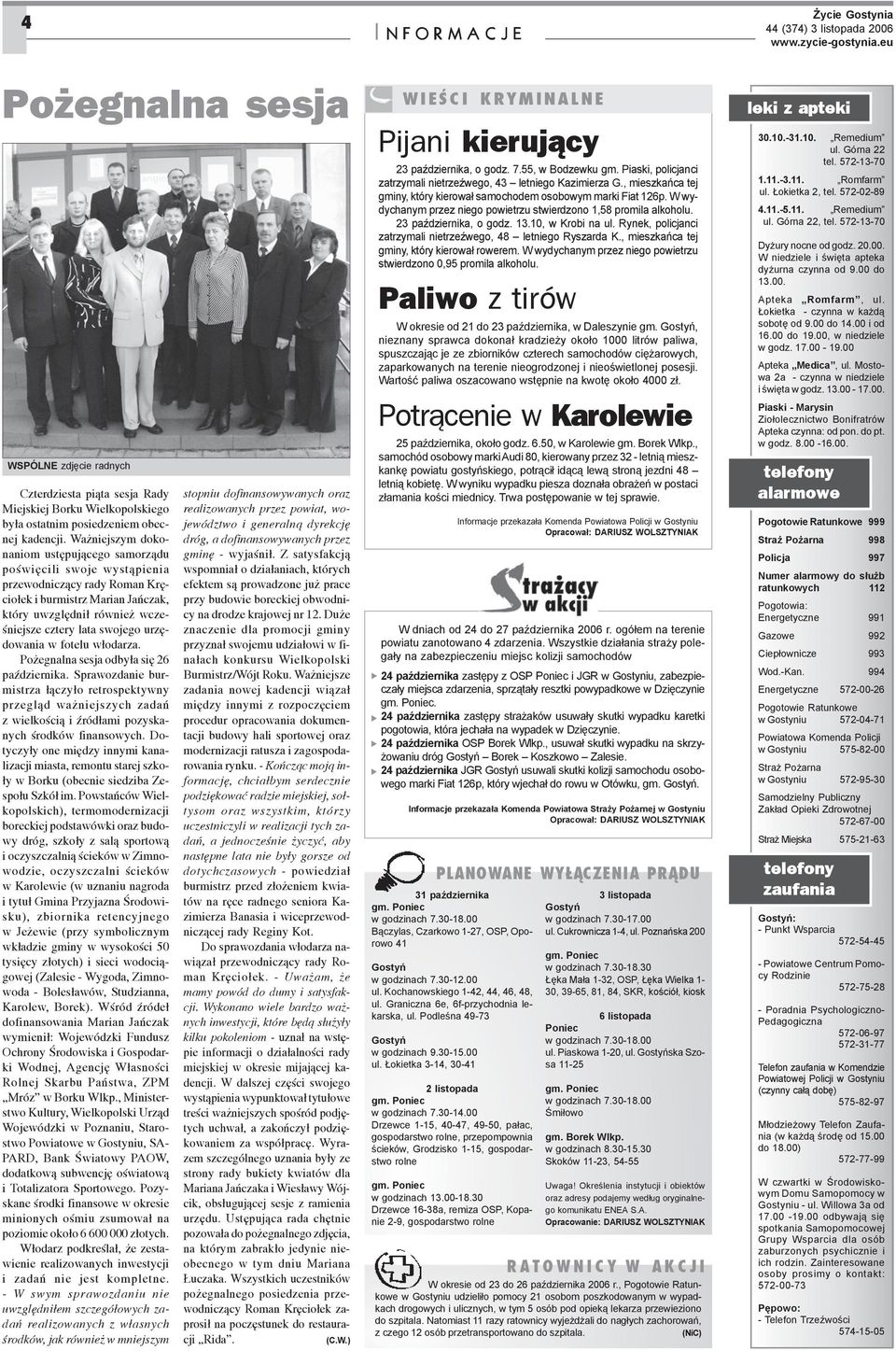 urzêdowania w fotelu w³odarza. Po egnalna sesja odby³a siê 26 paÿdziernika.