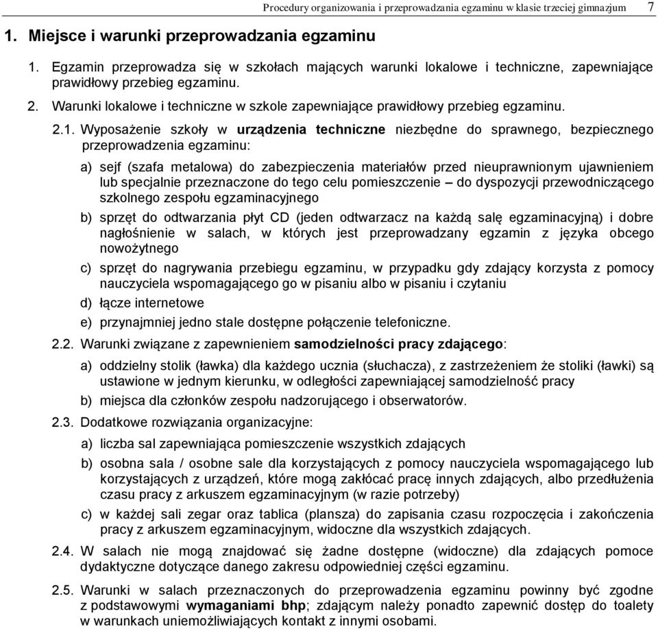 Warunki lokalowe i techniczne w szkole zapewniające prawidłowy przebieg egzaminu. 2.1.